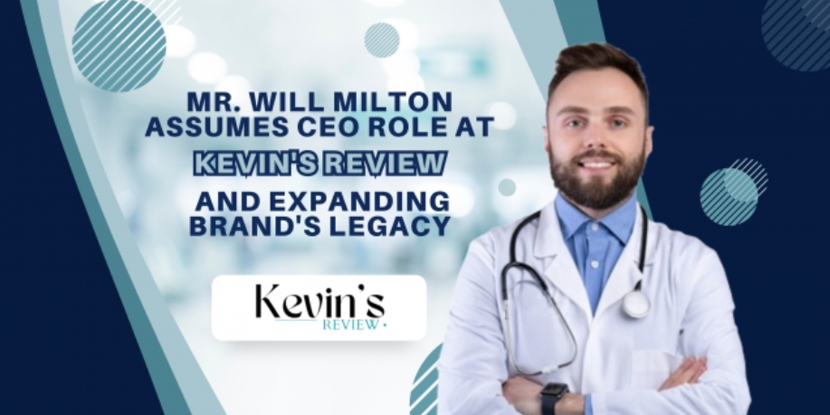 Mr. Will Milton Assumes CEO Role at Kevin's Review
